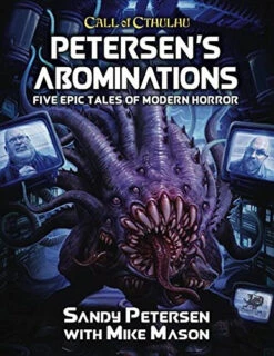 Call Of Cthulhu 7th Edition Petersen`s Abominations Tales Of Sandy Petersen
